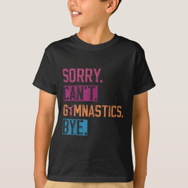 Camiseta Sorry Can't Gymnastics Bye Funny Gymnastics Player (Frente)