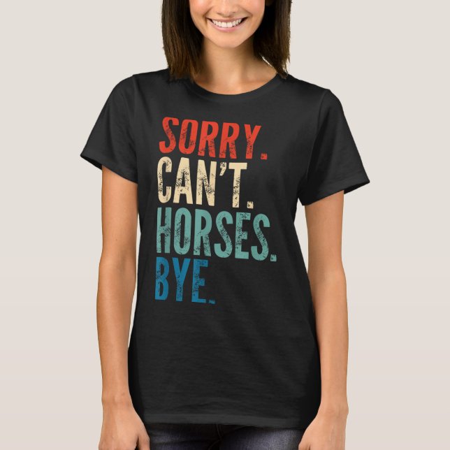 Camiseta Sorry Can't Horses Bye Funny Riding Equestrian Vin (Frente)