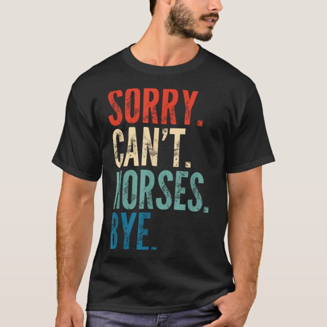 Camiseta Sorry Can't Horses Bye Funny Riding Equestrian Vin (Frente)