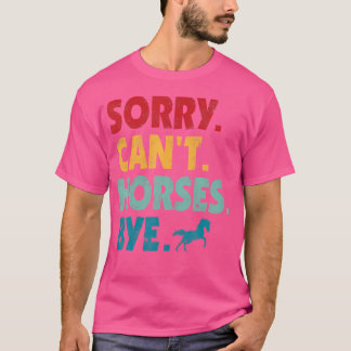 Camiseta Sorry Can'T Horses Bye Girls Horse Riding Women