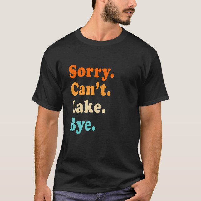 Camiseta Sorry can't Lake Bye - Lake lover sarcastic men wo (Frente)
