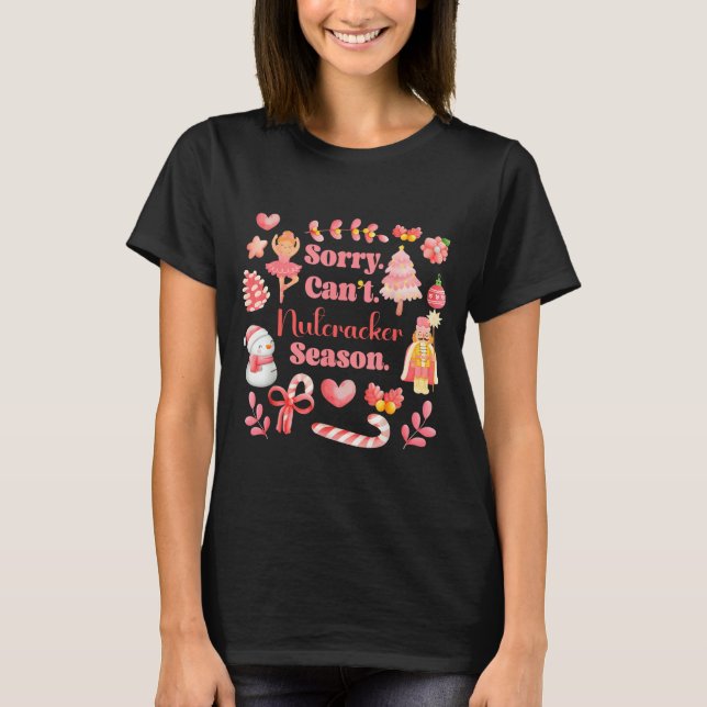 Camiseta Sorry Can't Nutcracker Season Christmas Ballet Nk  (Frente)