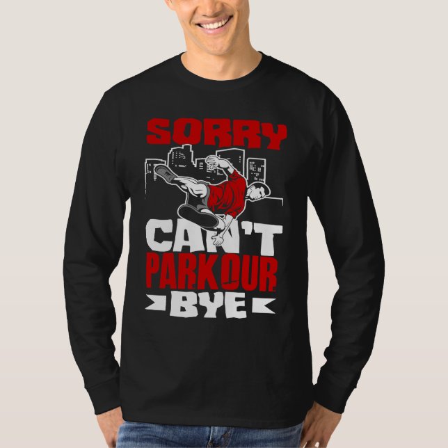 Camiseta Sorry Can't Parkour Bye  Free Running Parkour (Frente)