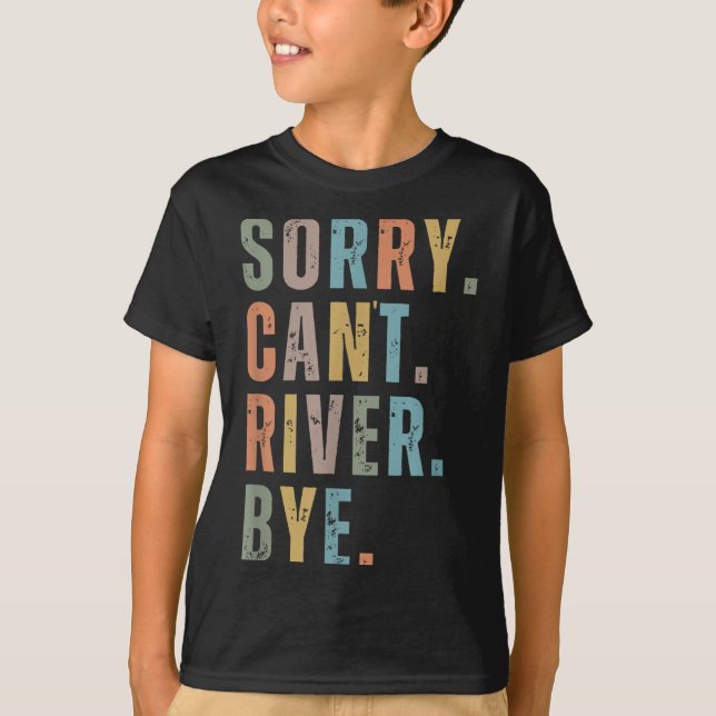 Camiseta Sorry Can't River Bye, River Vibes, River Boating  (Frente)