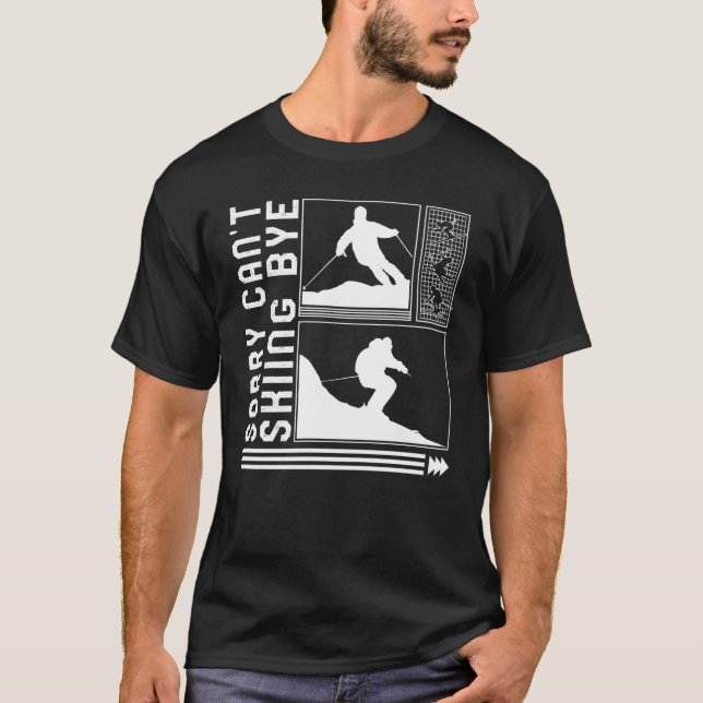 Camiseta Sorry Can't Skiing Bye Skiing Skier Winter Snowboa (Frente)