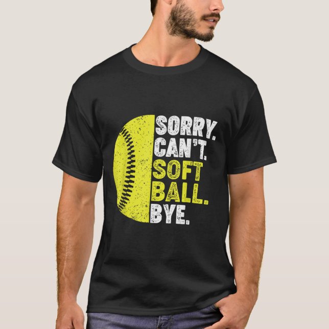Camiseta Sorry Can't Softball Bye Adult Humor Saying Girls  (Frente)