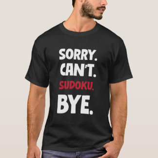 Camiseta Sorry Can'T Sudoku Bye