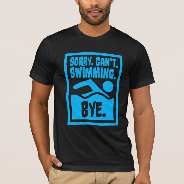 Camiseta Sorry Can't Swimming Bye Funny Excuse Quote (Frente)