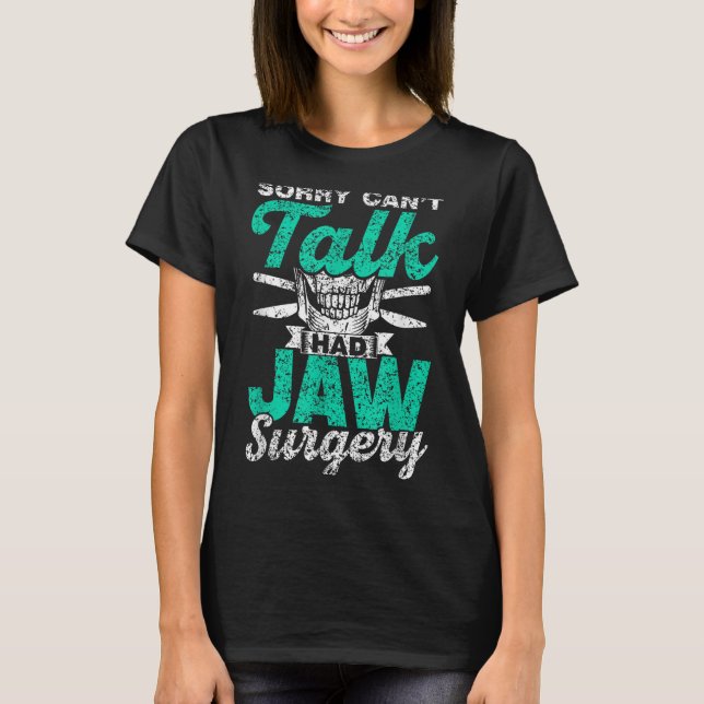 Camiseta Sorry Can't Talk Had Jaw Surgery Surgeries Jaw Sur (Frente)
