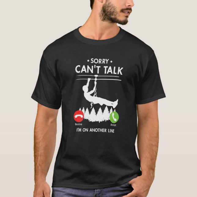 Camiseta Sorry Can't Talk I'm On Another Line Ziplining (Frente)