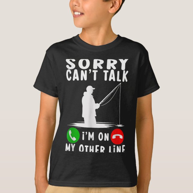 Camiseta Sorry Can't Talk I'm On My Other Line Fishing  (Frente)