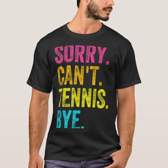 Camiseta Sorry Can't Tennis Bye Teacher Student Funny Tenni (Frente)