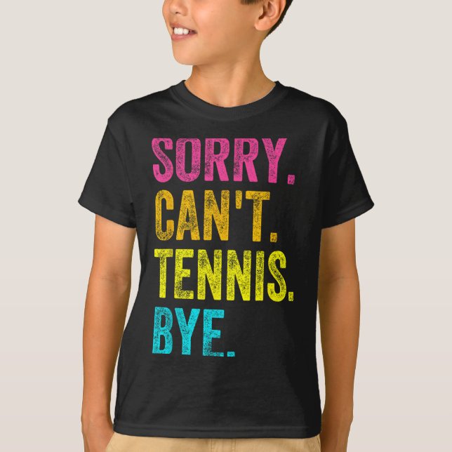 Camiseta Sorry Can't Tennis Bye Teacher Student Funny Tenni (Frente)