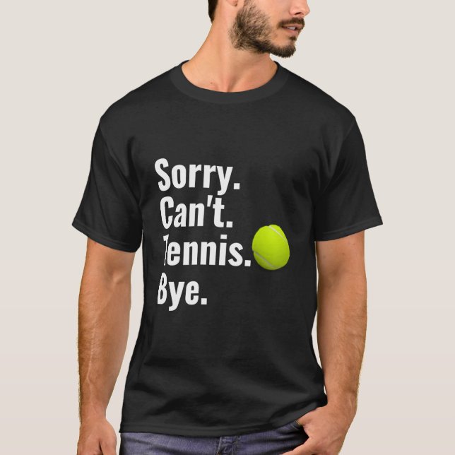 Camiseta Sorry Can'T Tennis Bye Tennis (Frente)