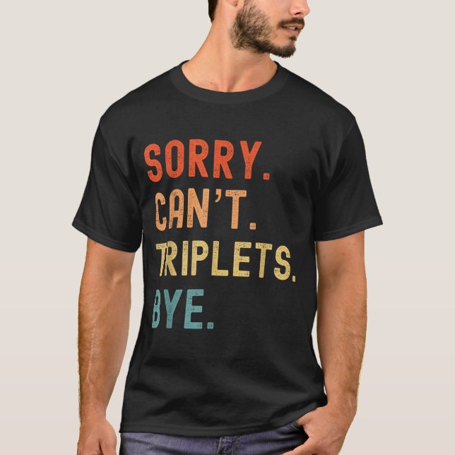 Camiseta Sorry Cant Triplets Bye Busy Tired Parents Toddler (Frente)
