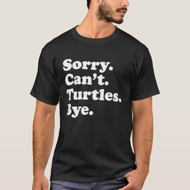 Camiseta Sorry Can't Turtles  Amphibian Reptile Turtle (Frente)