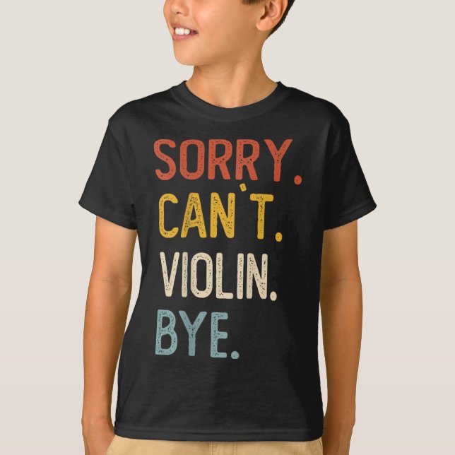 Camiseta Sorry Can't Violin Bye Shirts Funny Violin Lovers  (Frente)