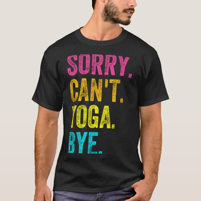 Camiseta Sorry Can't Yoga Bye Teacher Student Funny Yoga Re (Frente)