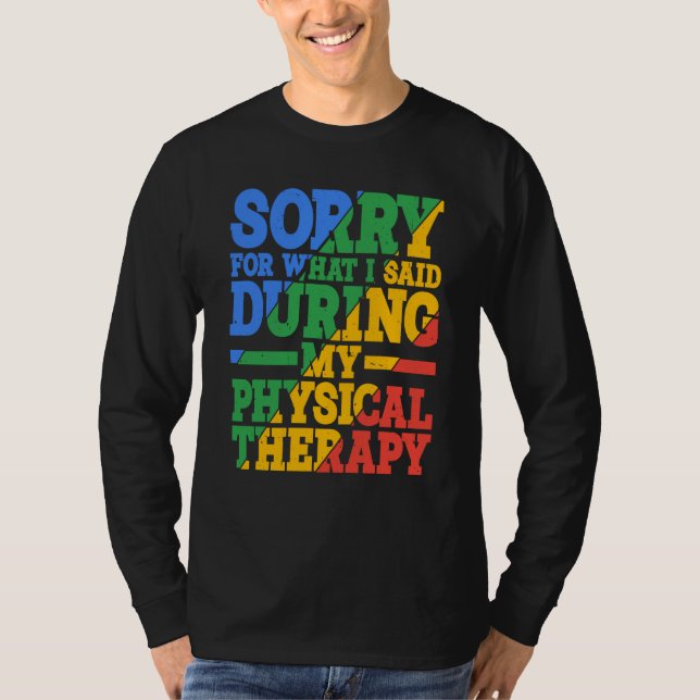 Camiseta Sorry For What I Said During My Physical Therapy (Frente)