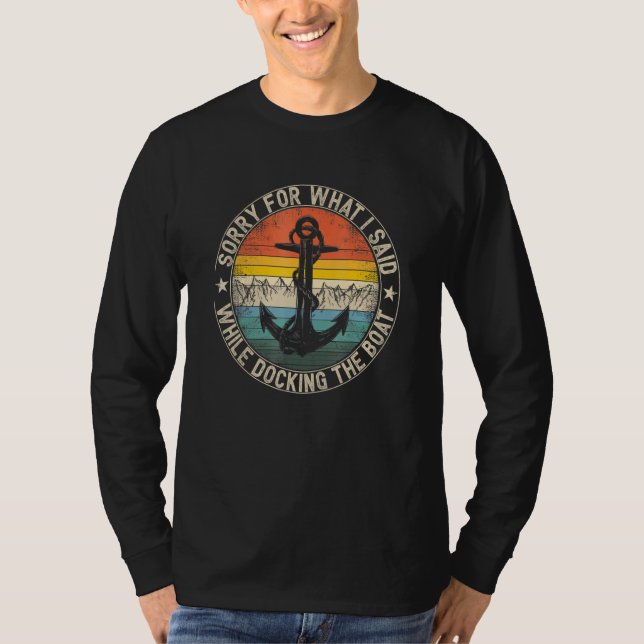 Camiseta Sorry For What I Said Whiles Docking The Boat (Frente)