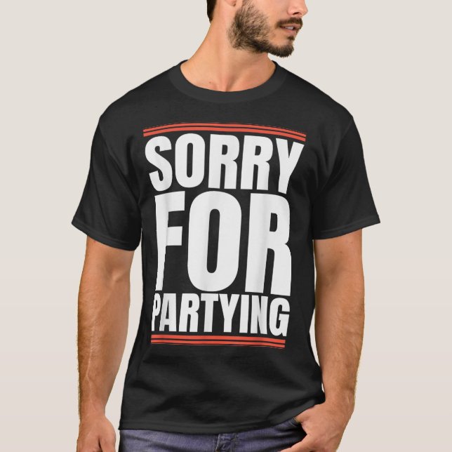 Camiseta Sorry Funny For Partying Cool Party Birthday Festi (Frente)