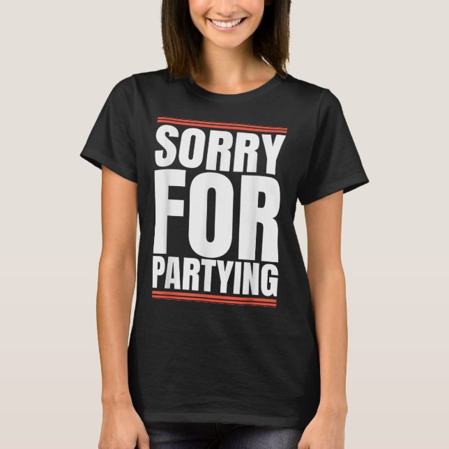 Camiseta Sorry Funny For Partying Cool Party Birthday Festi (Frente)