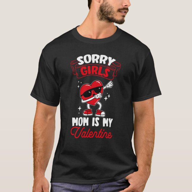 Camiseta Sorry Girls Mom Is My Valentine Roses Best Mom Flo (Frente)