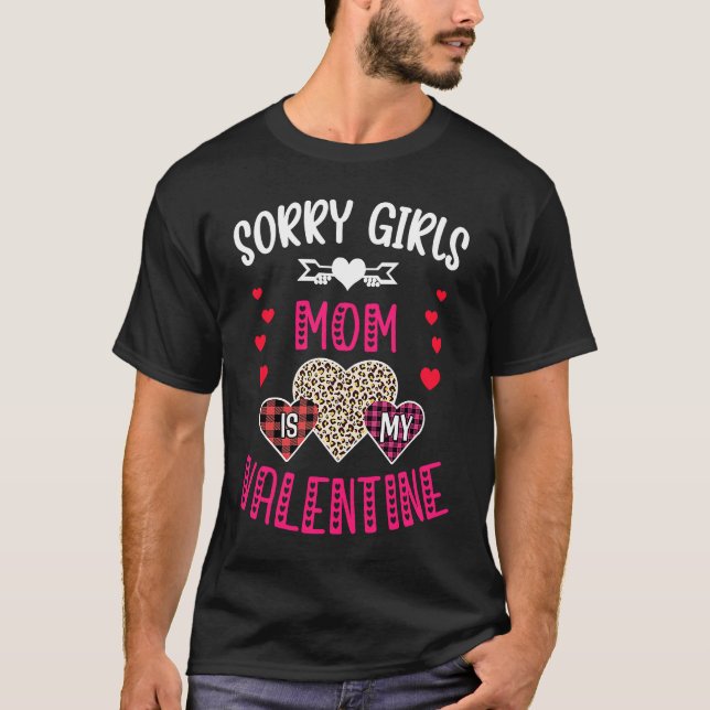 Camiseta Sorry Girls My Mom Is My Valentine  Mom Valentine' (Frente)