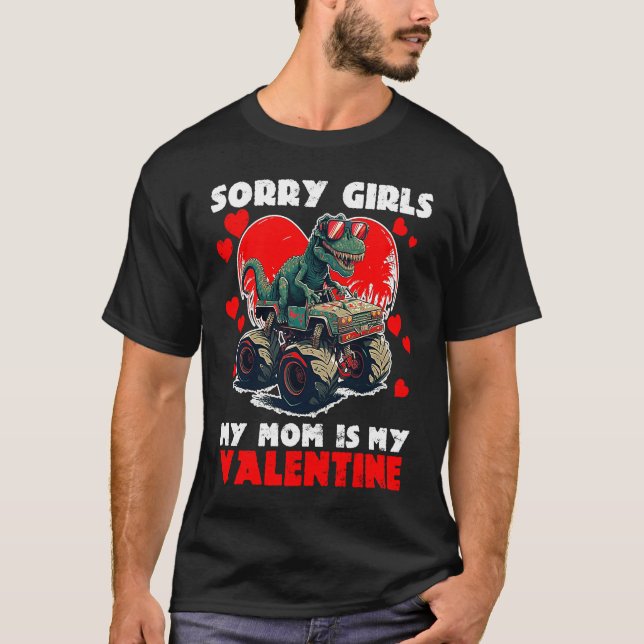 Camiseta Sorry Girls My Mom Is My Valentine Rex Valentines  (Frente)