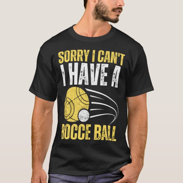 Camiseta Sorry I Can t I Have Bocce Ball (Frente)