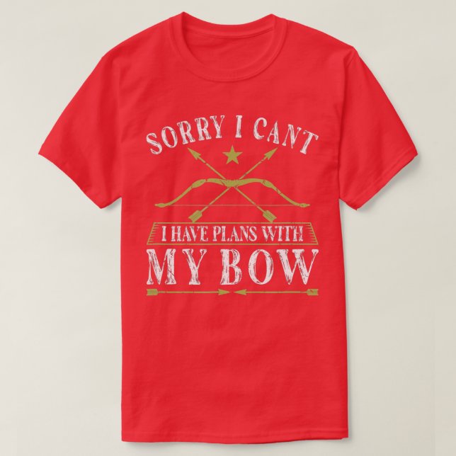 Camiseta Sorry I Cant Have Plans With My Bow Hunting Archer (Frente do Design)