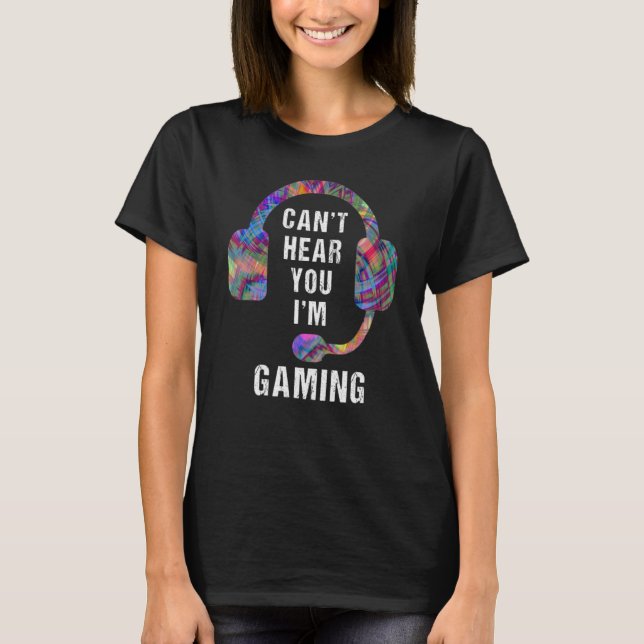 Camiseta Sorry I Can't Hear You I'm Gaming, Funny Gamer Gif (Frente)