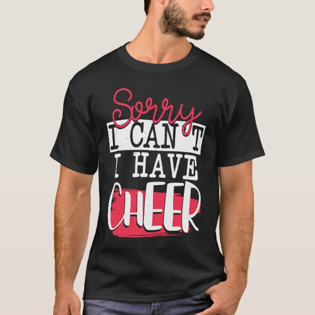 Camiseta Sorry I Can't I Have Cheer  Funny Cheerleading (Frente)