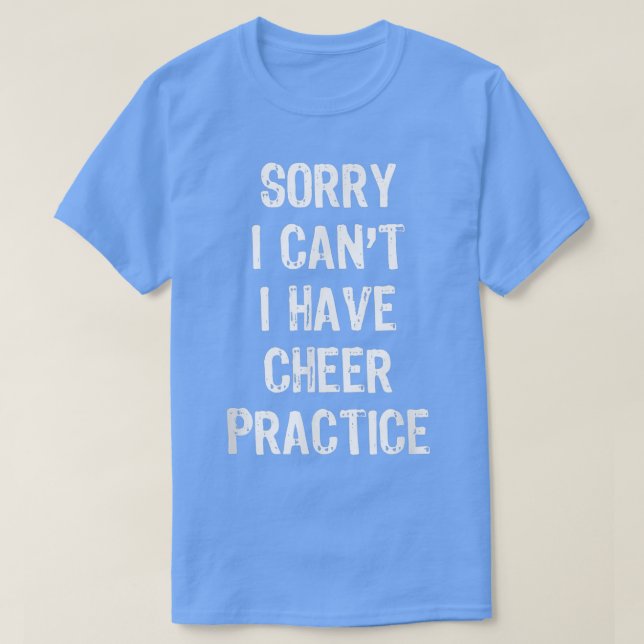 Camiseta Sorry I Can't I Have Cheer Practice Funny Gift Che (Frente do Design)