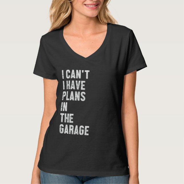 Camiseta Sorry I Can't I Have Plans in The Garage Funny Say (Frente)
