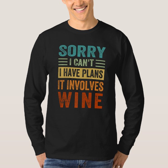 Camiseta Sorry - I Can't - I Have Plans - It Involves Wine  (Frente)