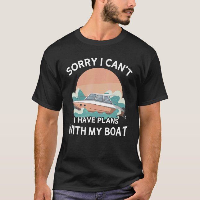 Camiseta Sorry I Can't I Have Plans With My Boat  Boat Owne (Frente)