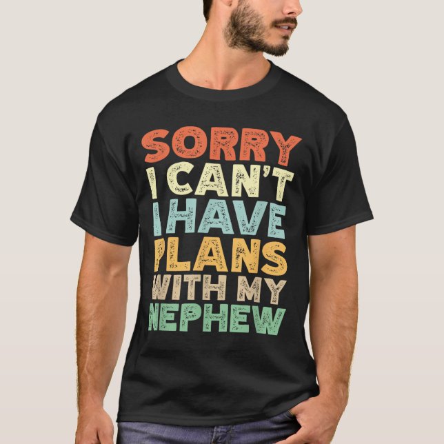 Camiseta Sorry I Can't I Have Plans With My Nephew  (Frente)