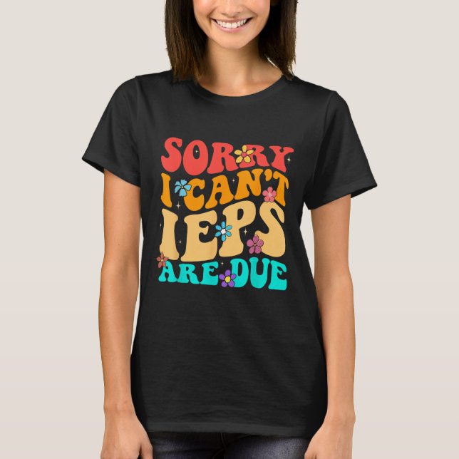 Camiseta Sorry I Can't Ieps Are Due Cute Elementary Teacher (Frente)
