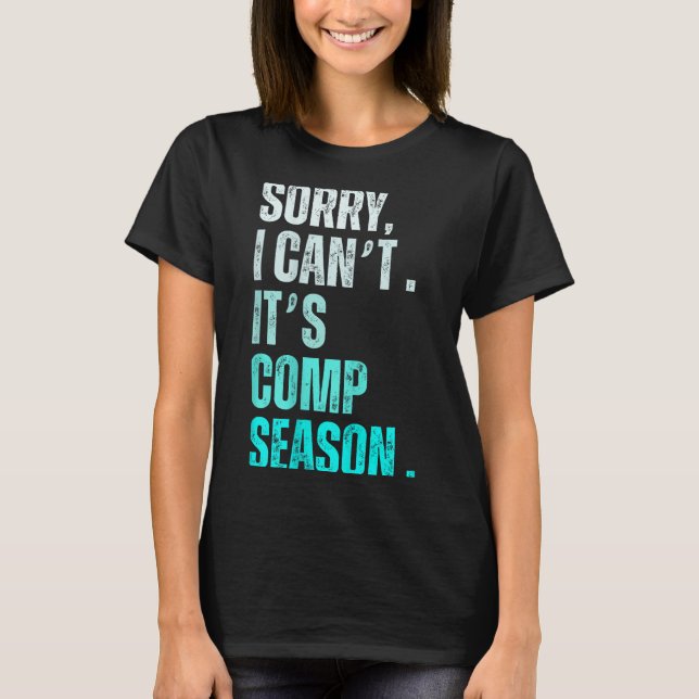 Camiseta Sorry I Can't It's Comp Season Funny Dance Coach M (Frente)