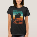 Camiseta Sorry I Can't It's Fossil Hunting Season Dinosaur<br><div class="desc">Sorry I Can't It's Fossil Hunting Season Dinosaur Fossil</div>