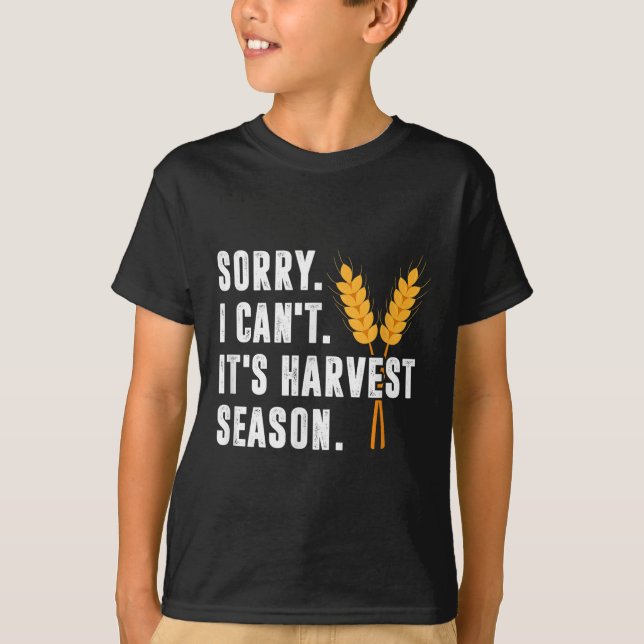 Camiseta Sorry I Can't It's Harvest Season - Wheat Farmer  (Frente)