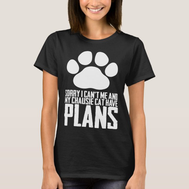 Camiseta Sorry i cant me and my chausie cat have plans (Frente)