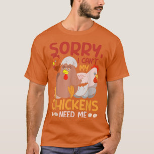 Camiseta Sorry I Cant My Chickens Need Me Funny Animal Farm
