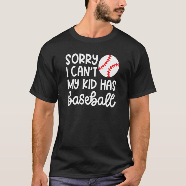 Camiseta Sorry I Can't My Kid Has Baseball Mom Cute (Frente)