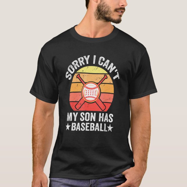 Camiseta Sorry I Can't My Son Has Baseball Baseball Dad And (Frente)