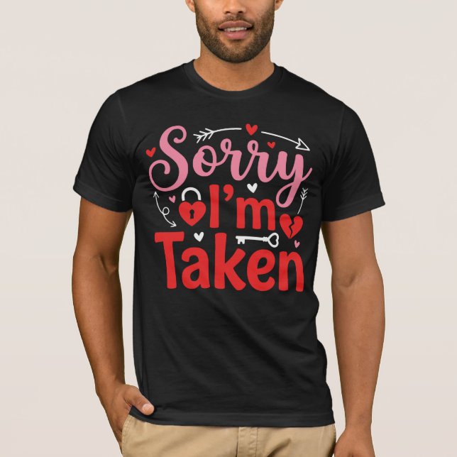 Camiseta Sorry I’m Taken Funny Valentine Relationship Desig (Frente)