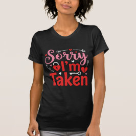 Camiseta Sorry I’m Taken Funny Valentine Relationship Desig