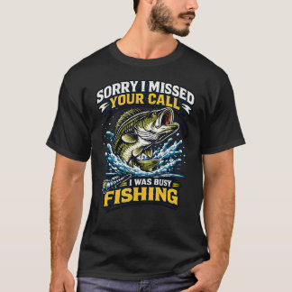 Camiseta Sorry I Missed Your Call Fishing T-Shirt