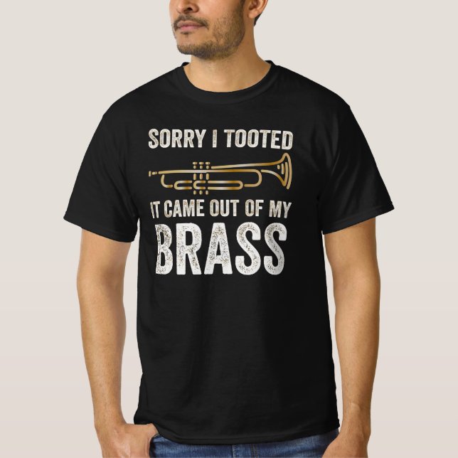 Camiseta sorry i tooted it came out of my brass (Frente)